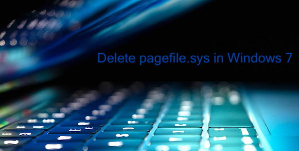 Remove pagefile.sys in Windows 7