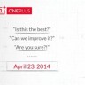 The tentative date of release of mystery phone OnePlus One- 23rd April 2014