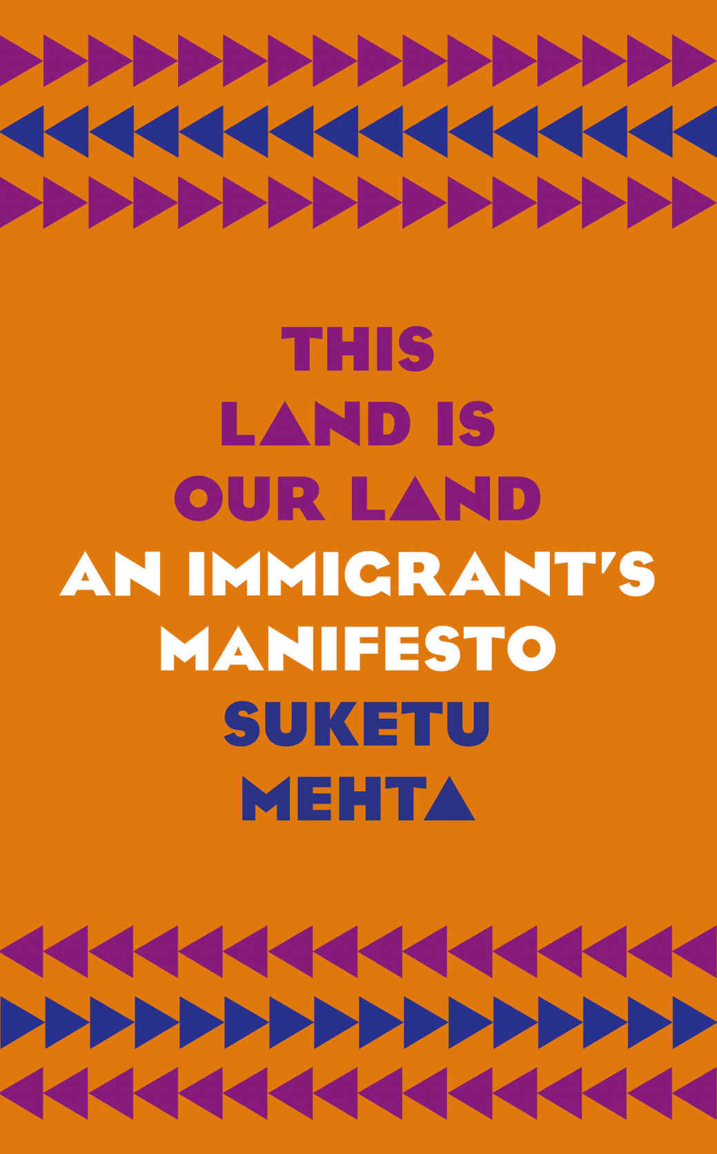 This Land Is Our Land: An Immigrant’s Manifesto