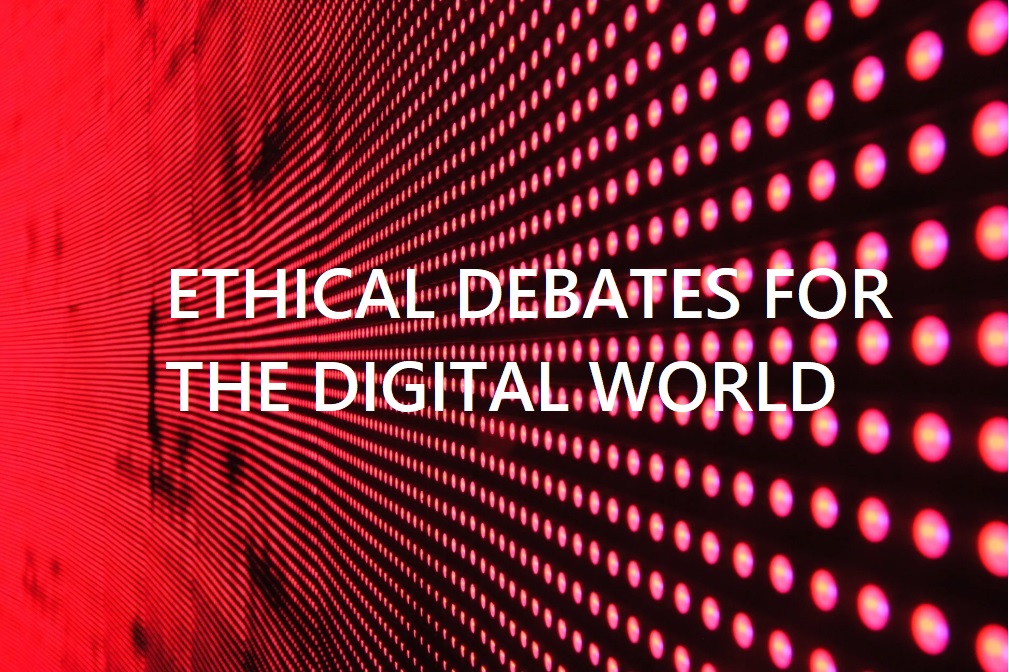 ethical debates for digital world