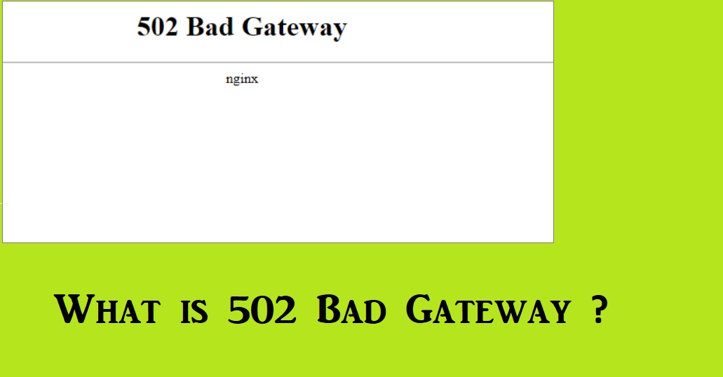 What Is 502 Bad Gateway Error While Browsing Internet?