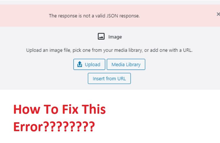 How To Fix Wordpress Error "The response is not a valid JSON response"